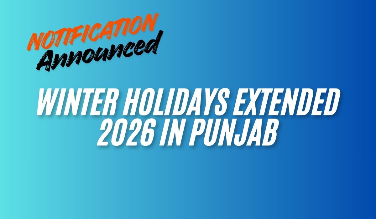 Winter Holidays Extended 2026 in Punjab